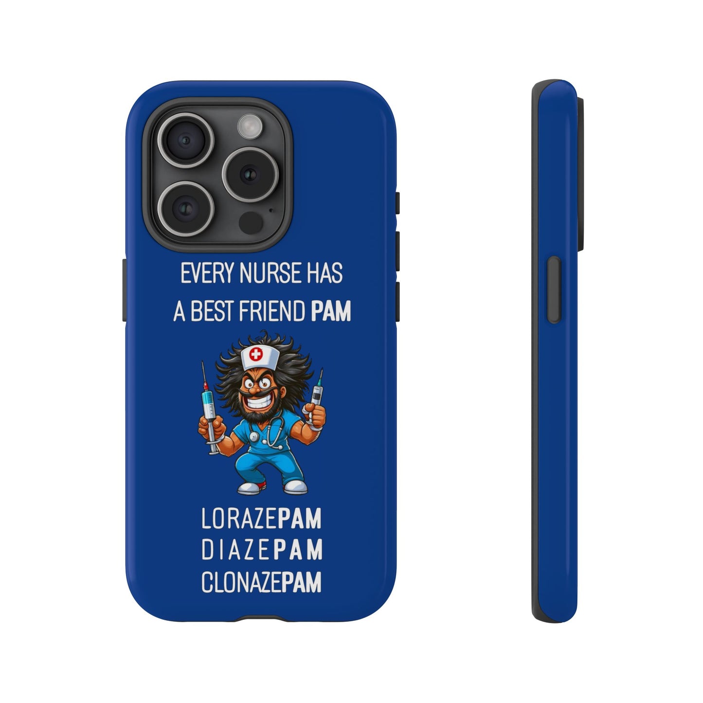 Nurse iPhone Tough Case - Every Nurse Has a Friend Named PAM Design (6) - Dark Blue