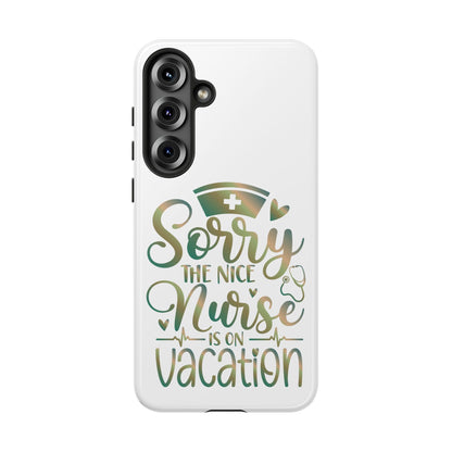 Samsung Tough Case - Sorry the Nice Nurse is on Vacation - White