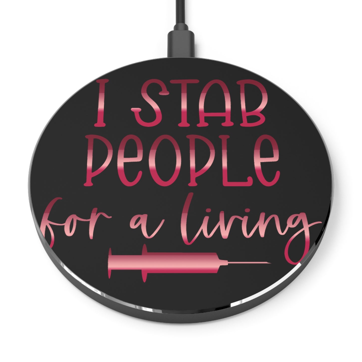 I Stab People for a Living Wireless Charger | Fast Charging Pad for Healthcare Professionals