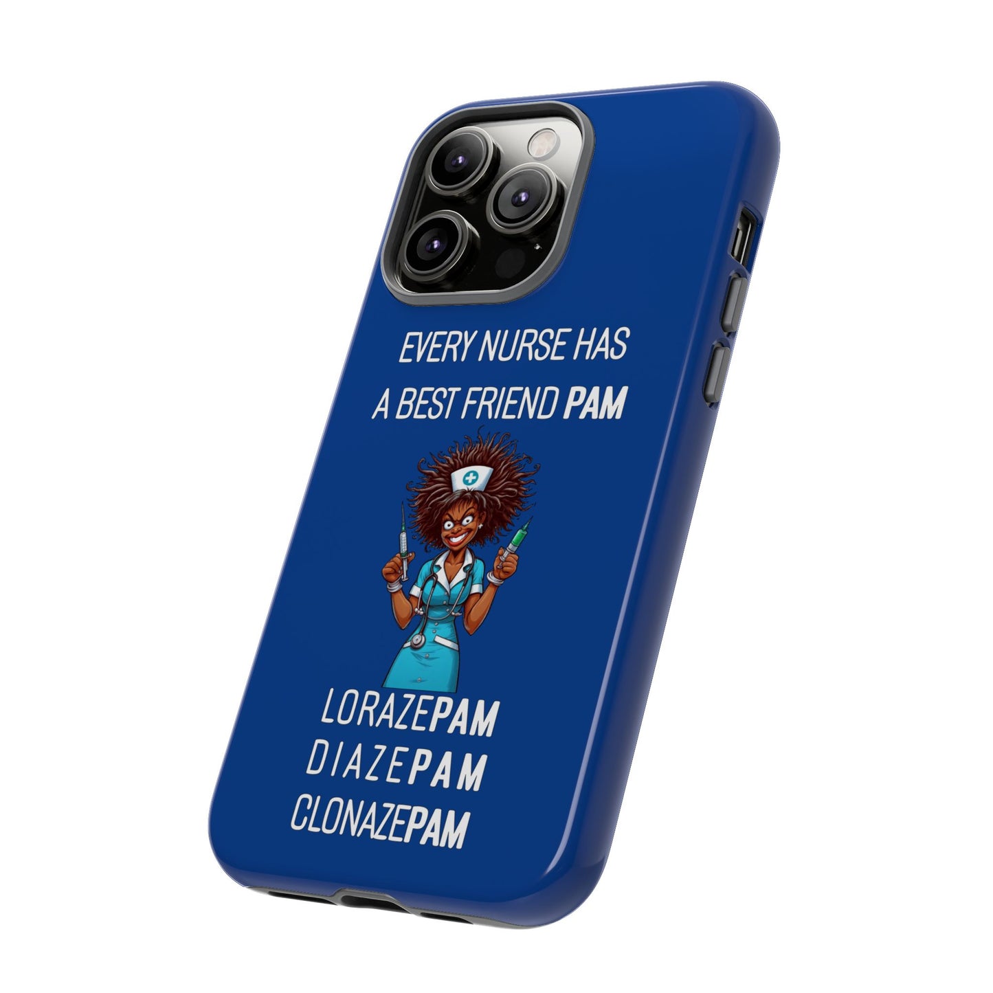 Nurse iPhone Tough Case - Every Nurse Has a Friend Named PAM Design (3) - Dark Blue