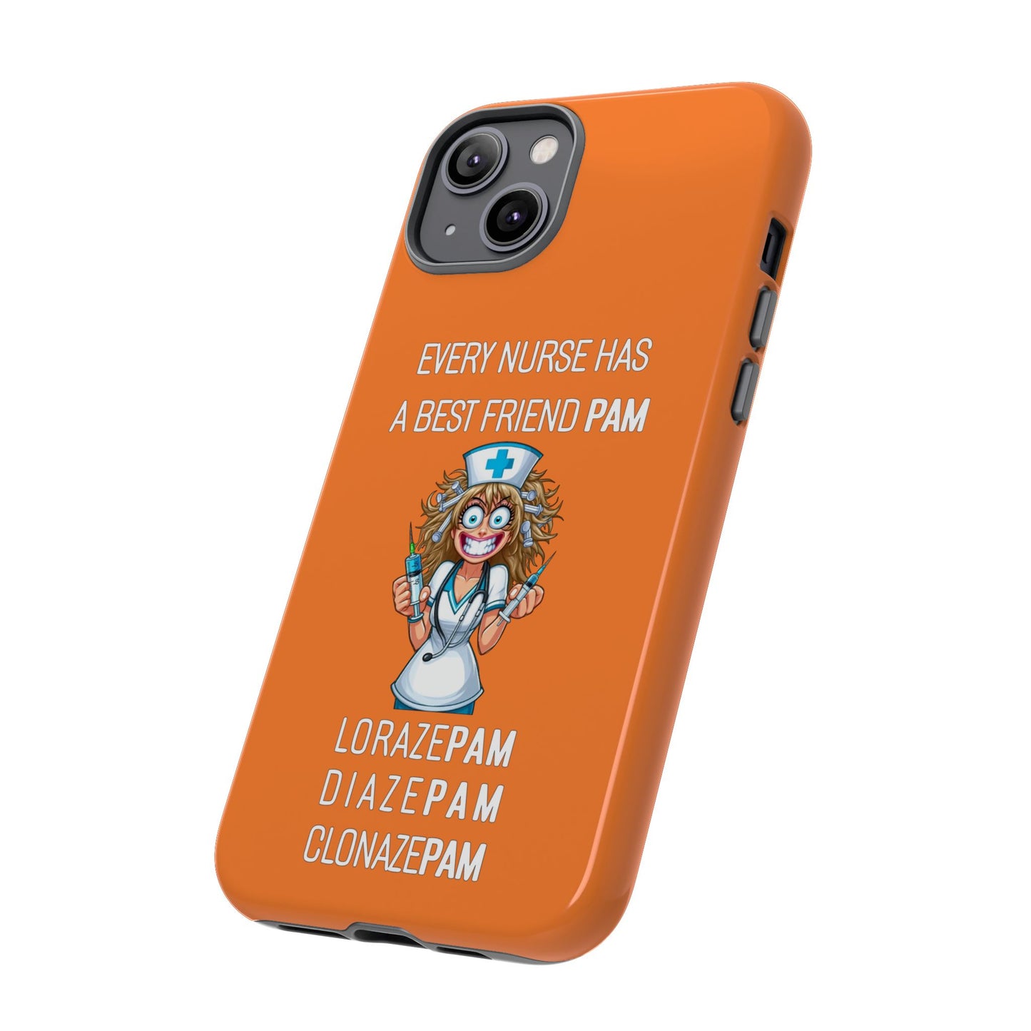 Nurse iPhone Tough Case - Every Nurse Has a Friend Named PAM Design (4) - Orange