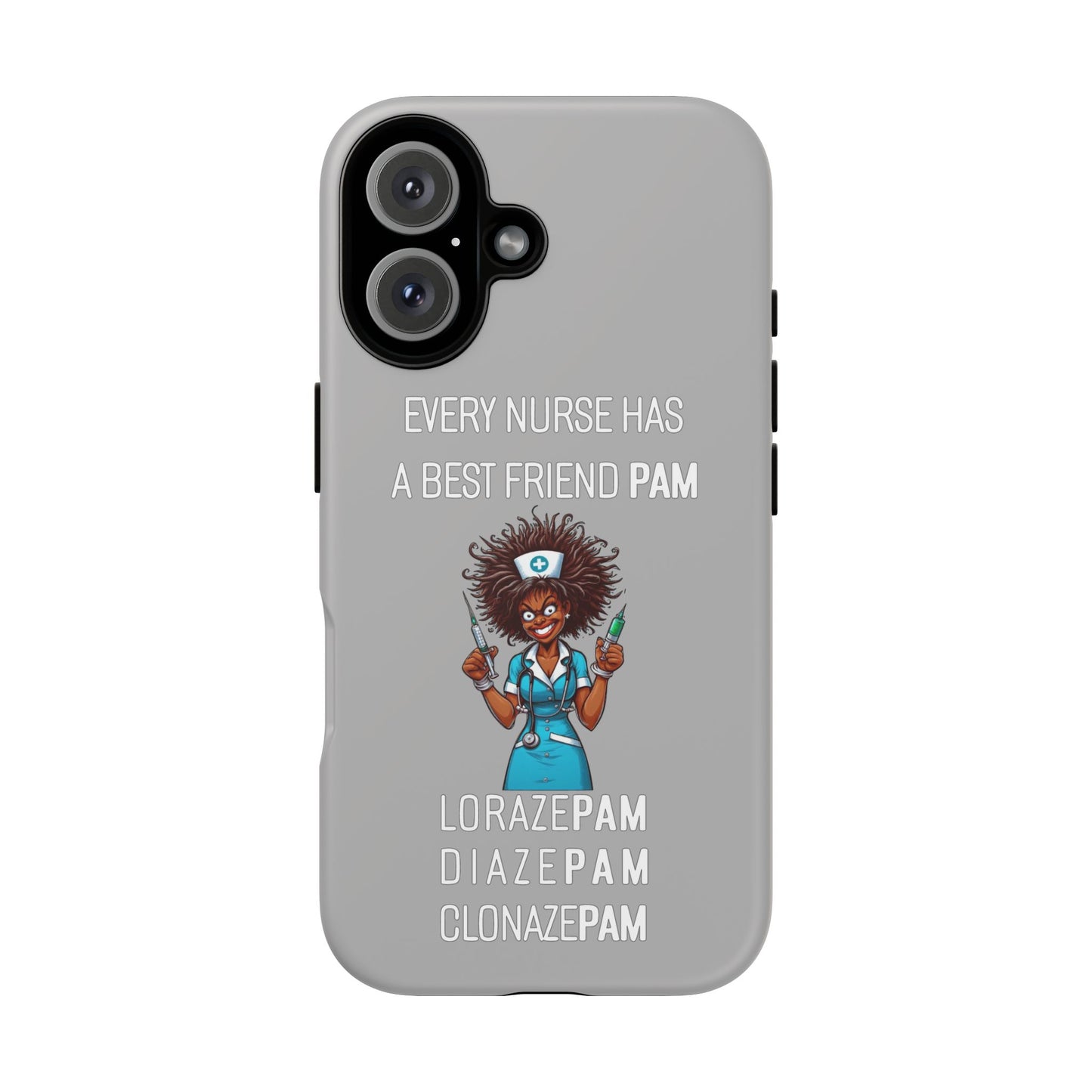 Nurse iPhone Tough Case - Every Nurse Has a Friend Named PAM Design (3) - Light Grey