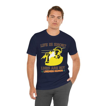 Lineman T-shirt - Life Is Short Lines Are Not-color
