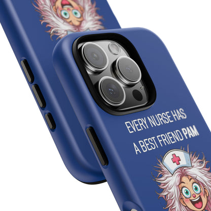 Nurse iPhone Tough Case - Every Nurse Has a Friend Named PAM Design (1) - Dark Blue