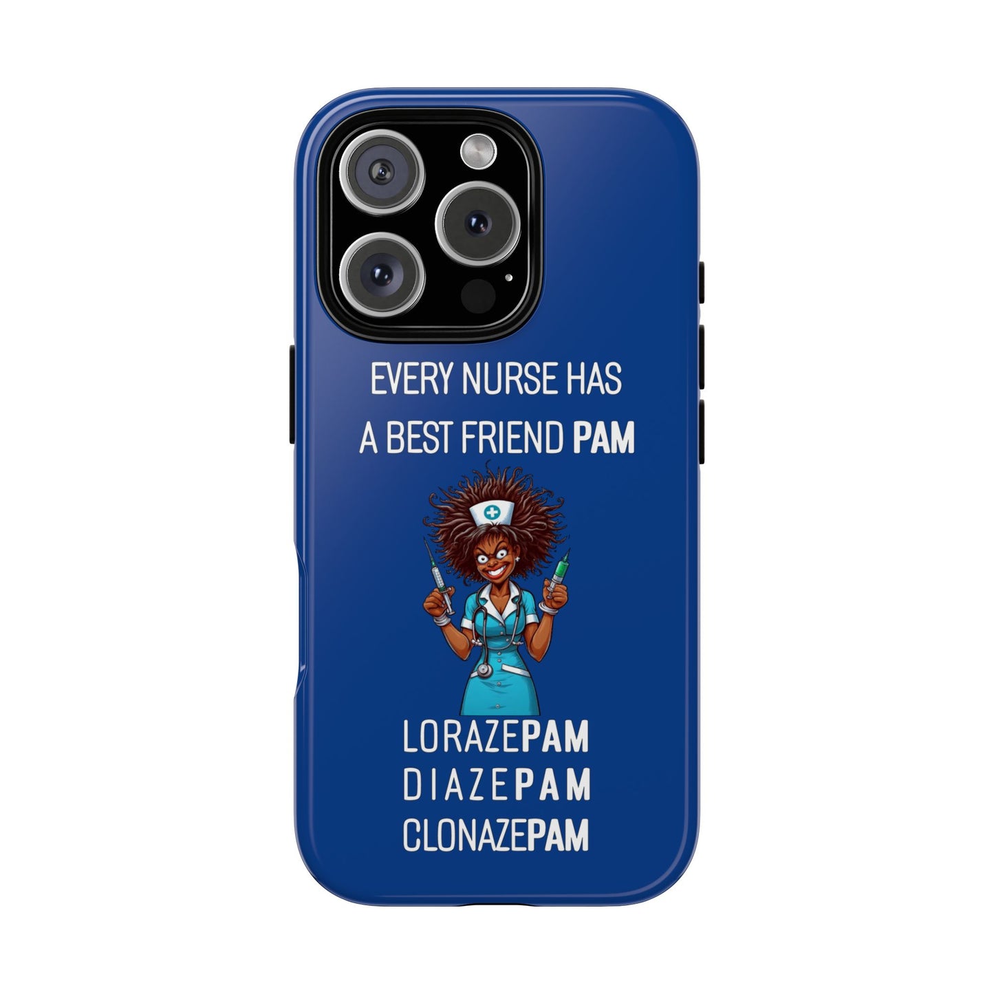 Nurse iPhone Tough Case - Every Nurse Has a Friend Named PAM Design (3) - Dark Blue