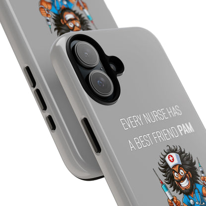 Nurse iPhone Tough Case - Every Nurse Has a Friend Named PAM Design (6) - Light Grey