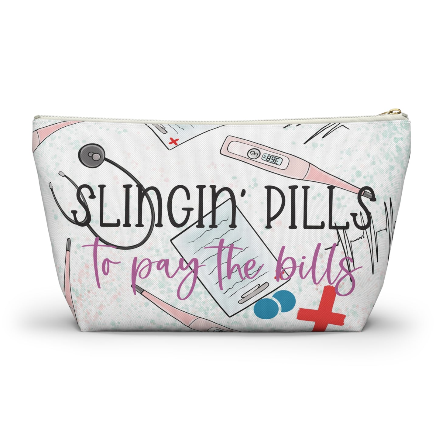 Accessory Pouch w T-bottom - Slingin' Pills to Pay the bills