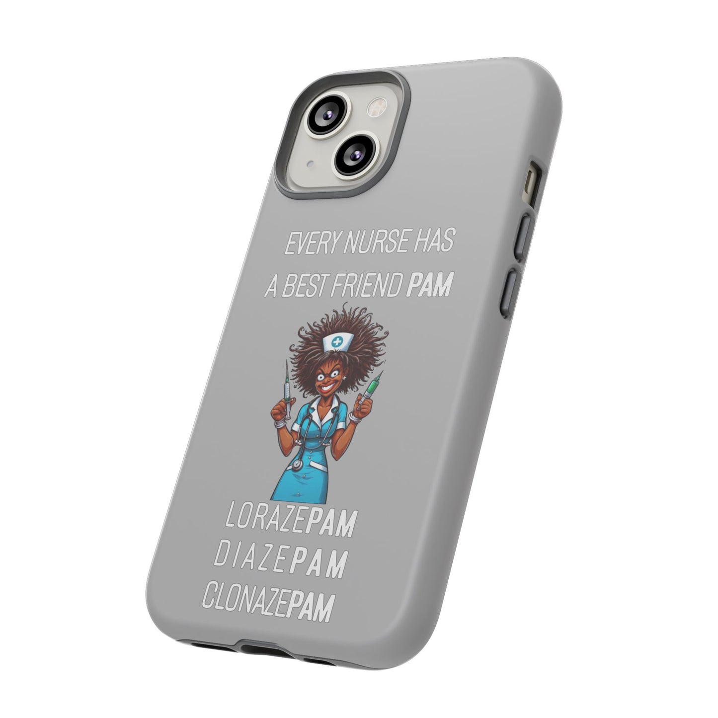 Nurse iPhone Tough Case - Every Nurse Has a Friend Named PAM Design (3) - Light Grey