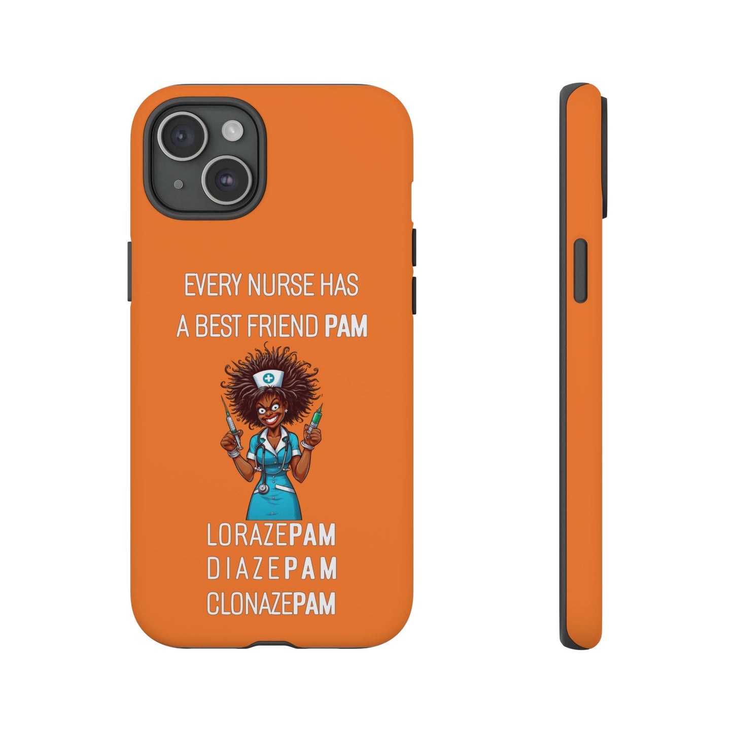 Nurse iPhone Tough Case - Every Nurse Has a Friend Named PAM Design (3) - Orange