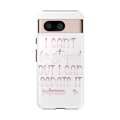 Google Pixel Tough Case - I Can't Fix Stupid But I Can Sedate It - White