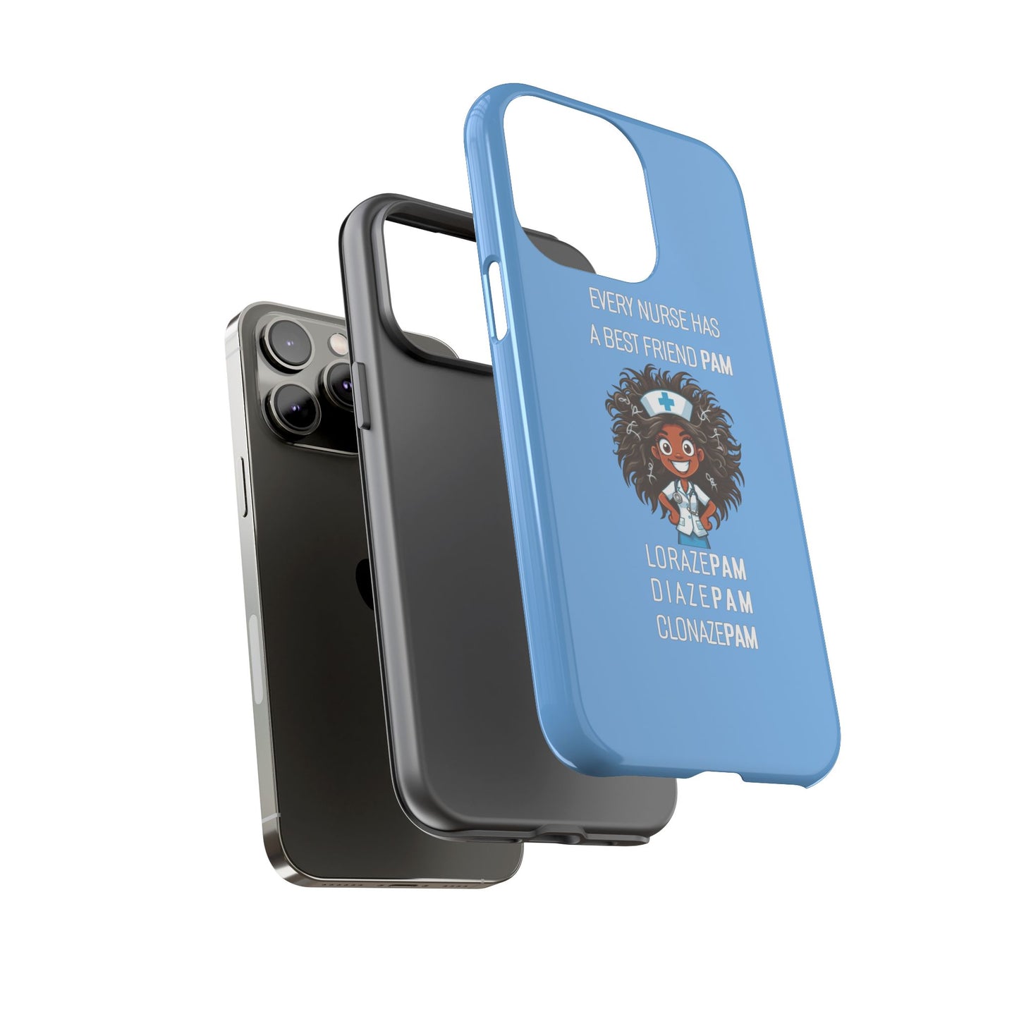 Nurse iPhone Tough Case - Every Nurse Has a Friend Named PAM Design (2) - Light Blue