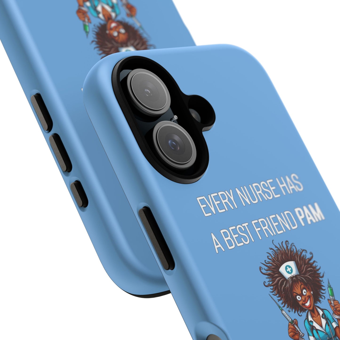 Nurse iPhone Tough Case - Every Nurse Has a Friend Named PAM Design (3) - Light Blue