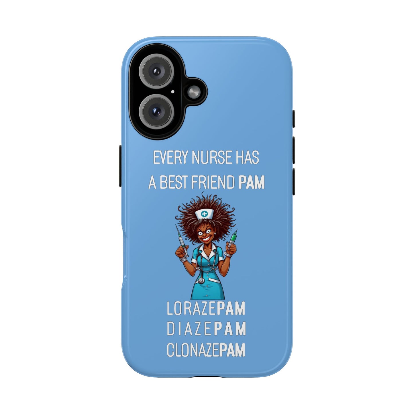 Nurse iPhone Tough Case - Every Nurse Has a Friend Named PAM Design (3) - Light Blue