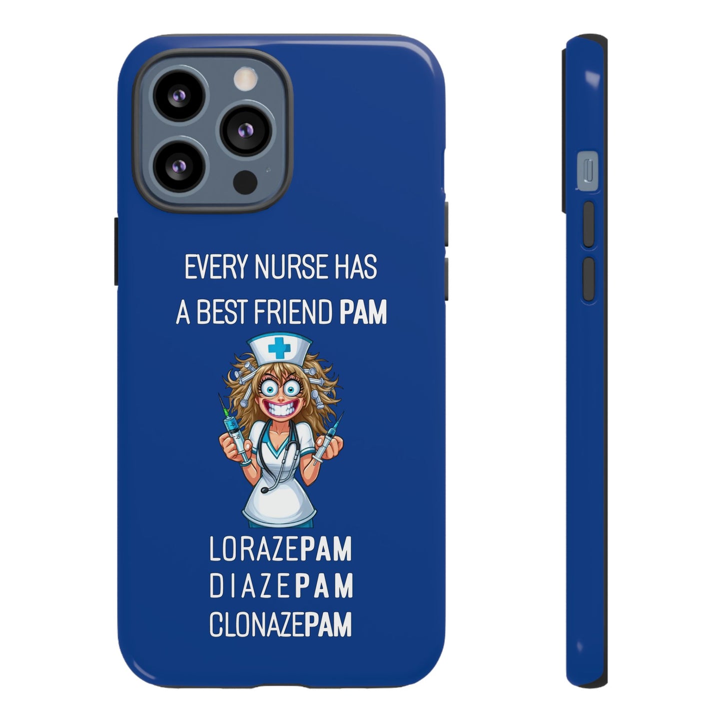 Nurse iPhone Tough Case - Every Nurse Has a Friend Named PAM Design (4) - Dark Blue