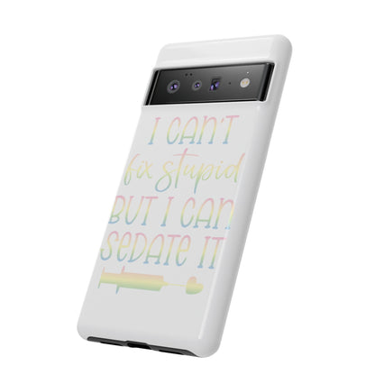Google Pixel Tough Case - I Can't Fix Stupid But I Can Sedate It - White