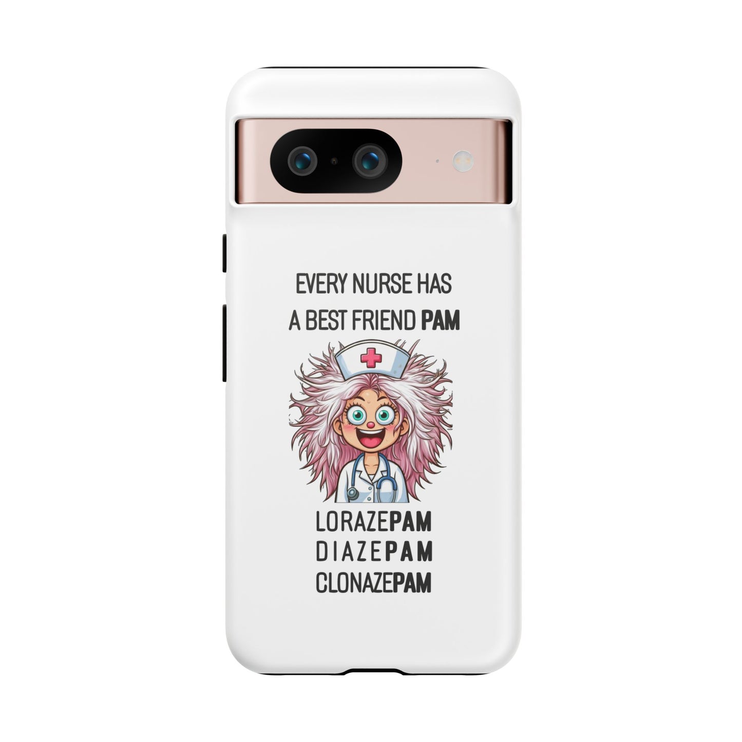 Nurse Google Pixel Tough Case - Every Nurse Has a Friend Named PAM Design (1) - White