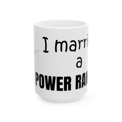 I married a Power Ranger Ceramic Mug, (11oz, 15oz)