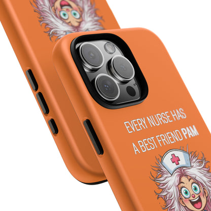 Nurse iPhone Tough Case - Every Nurse Has a Friend Named PAM Design (1) - Orange