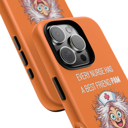 Nurse iPhone Tough Case - Every Nurse Has a Friend Named PAM Design (1) - Orange