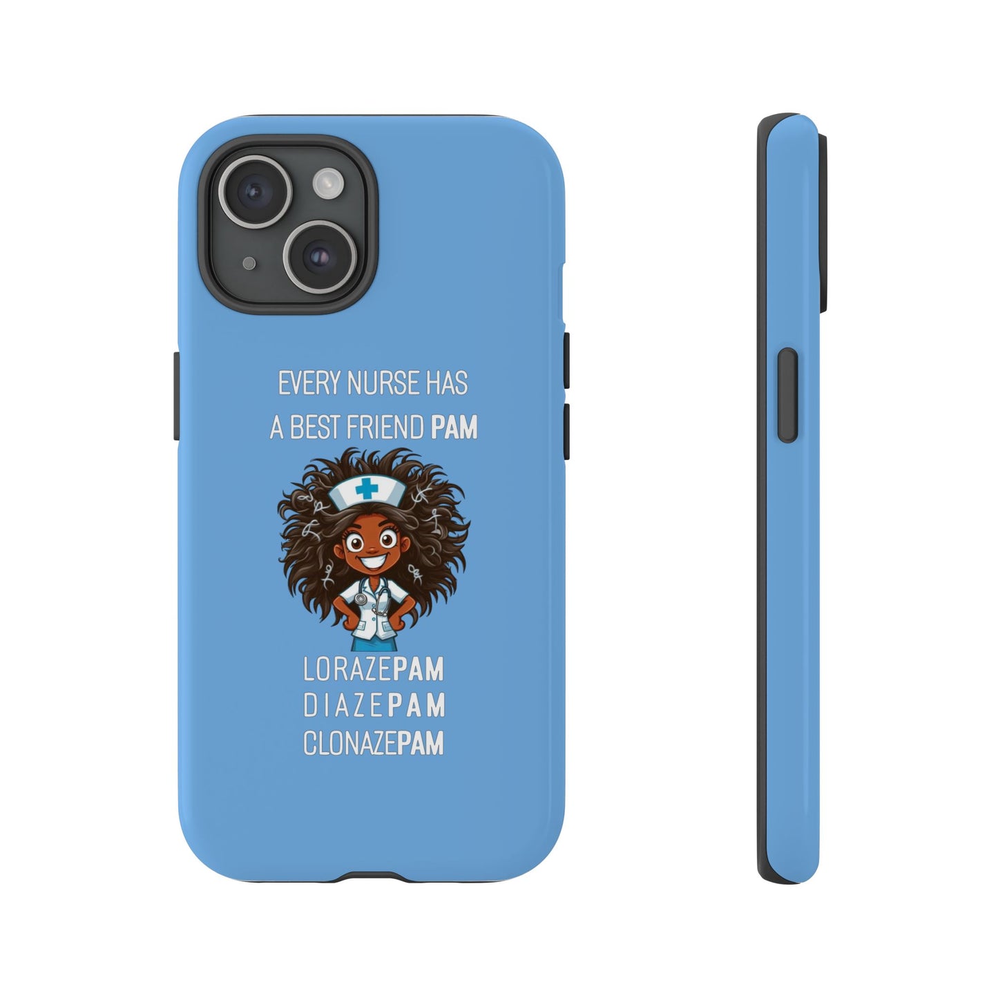 Nurse iPhone Tough Case - Every Nurse Has a Friend Named PAM Design (2) - Light Blue