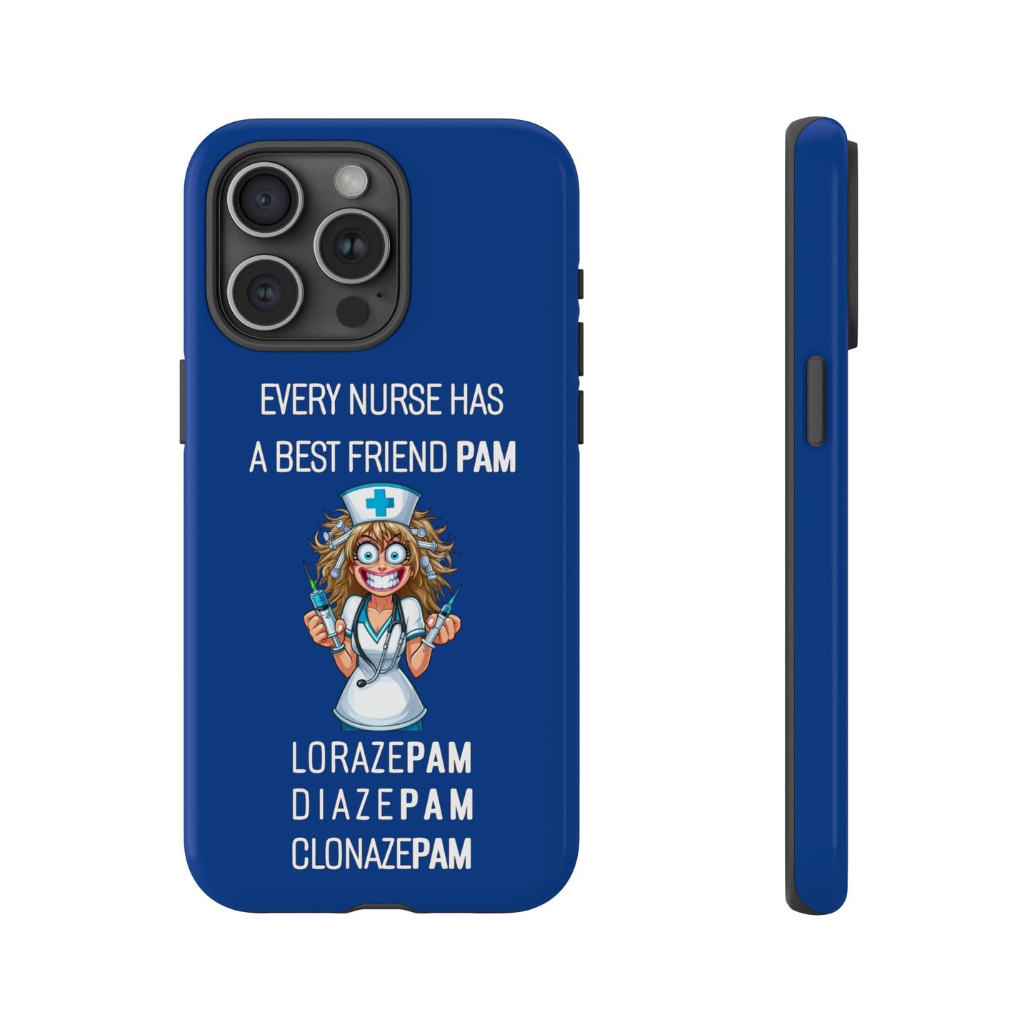 Nurse iPhone Tough Case - Every Nurse Has a Friend Named PAM Design (4) - Dark Blue