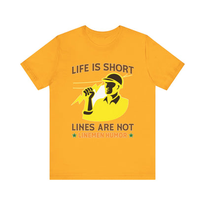 Lineman T-shirt - Life Is Short Lines Are Not-color