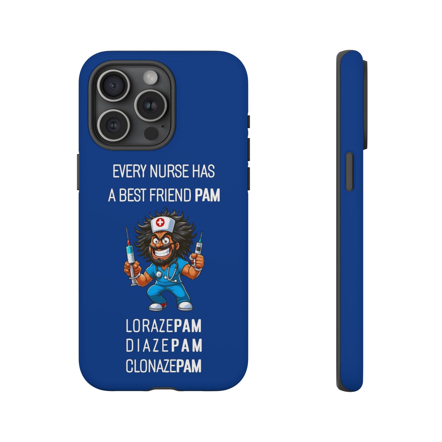 Nurse iPhone Tough Case - Every Nurse Has a Friend Named PAM Design (6) - Dark Blue