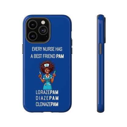 Nurse iPhone Tough Case - Every Nurse Has a Friend Named PAM Design (3) - Dark Blue