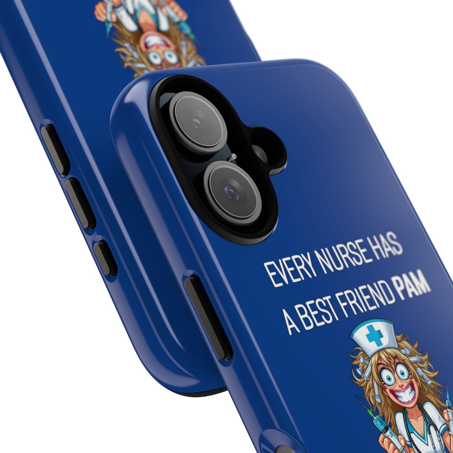 Nurse iPhone Tough Case - Every Nurse Has a Friend Named PAM Design (4) - Dark Blue