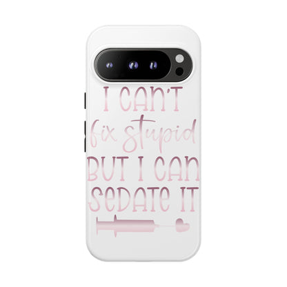 Google Pixel Tough Case - I Can't Fix Stupid But I Can Sedate It - White