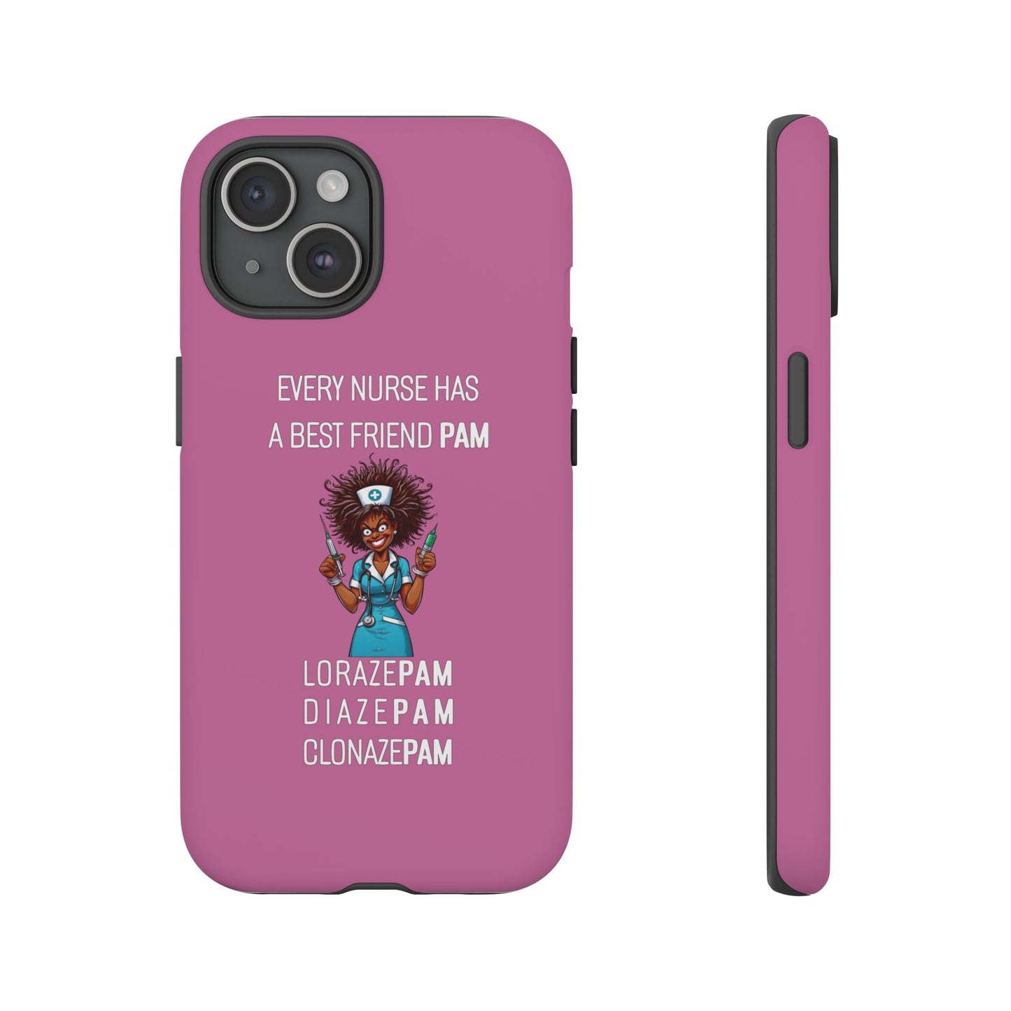 Nurse iPhone Tough Case - Every Nurse Has a Friend Named PAM Design (3) - Light Pink