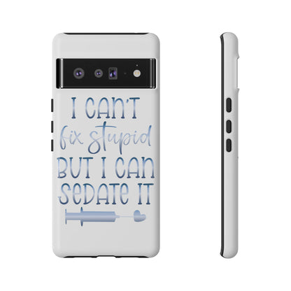 Google Pixel Tough Case - I Can't Fix Stupid But I Can Sedate It - White