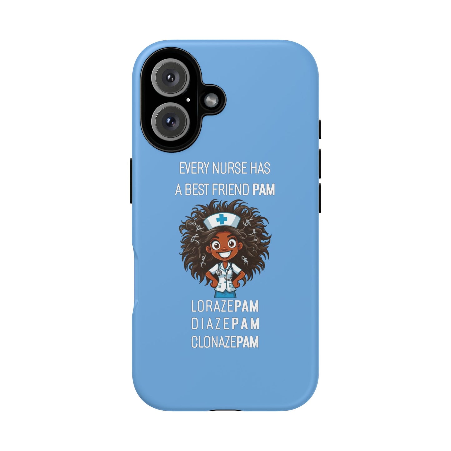 Nurse iPhone Tough Case - Every Nurse Has a Friend Named PAM Design (2) - Light Blue