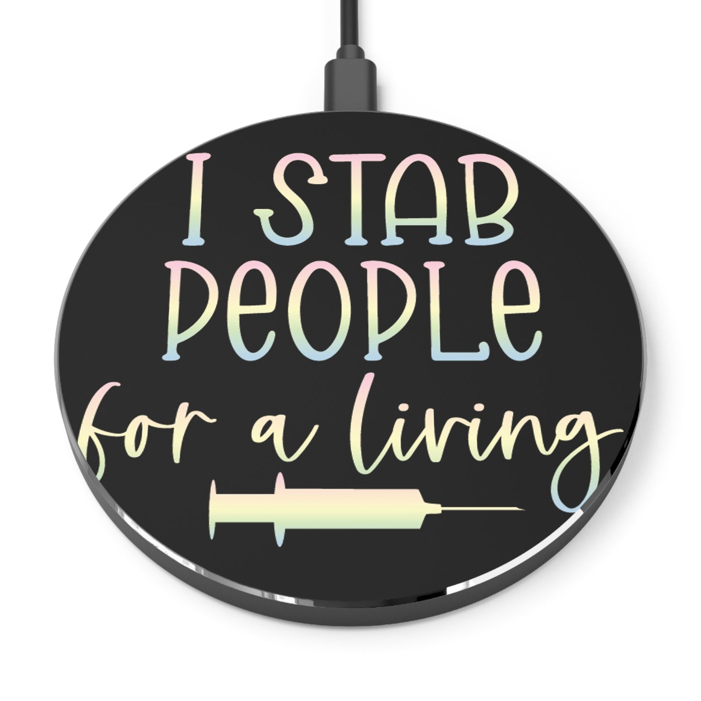 I Stab People for a Living Wireless Charger | Fast Charging Pad for Healthcare Professionals