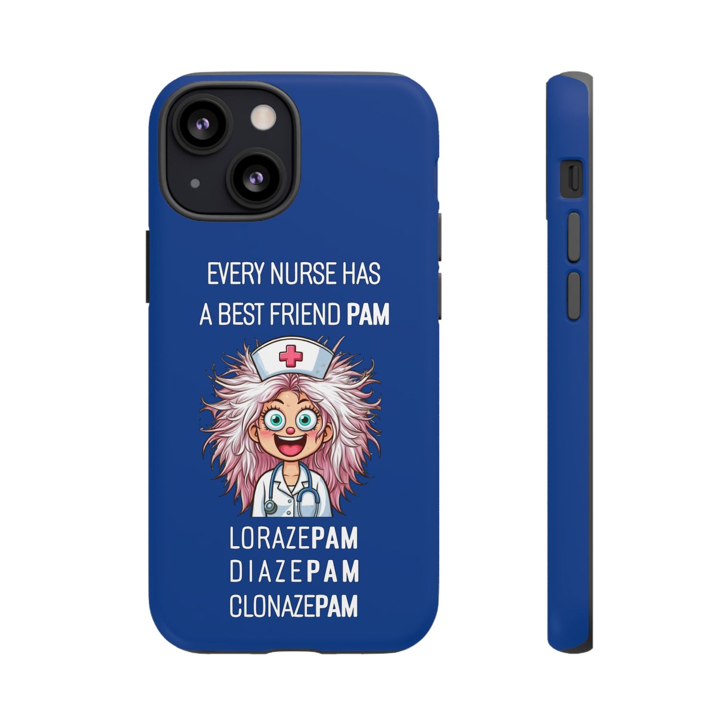 Nurse iPhone Tough Case - Every Nurse Has a Friend Named PAM Design (1) - Dark Blue