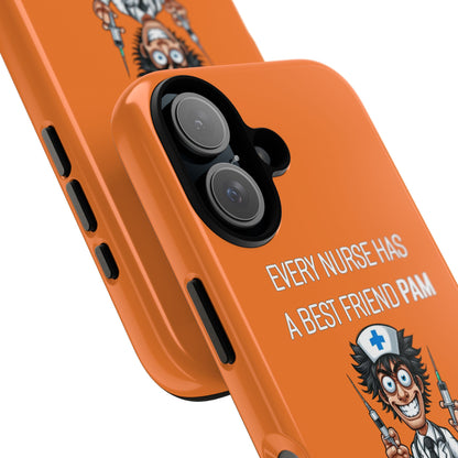 Nurse iPhone Tough Case - Every Nurse Has a Friend Named PAM Design (5) - Orange