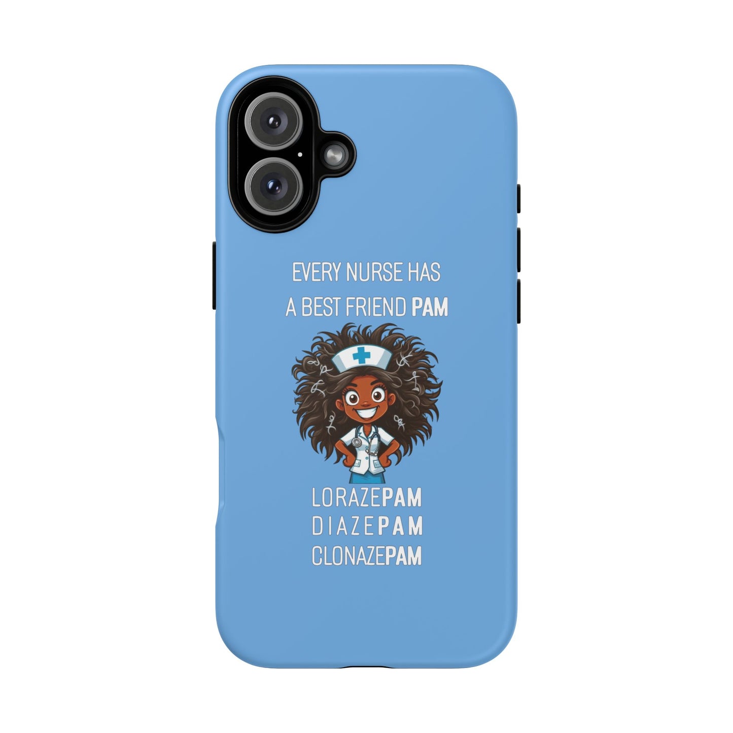 Nurse iPhone Tough Case - Every Nurse Has a Friend Named PAM Design (2) - Light Blue