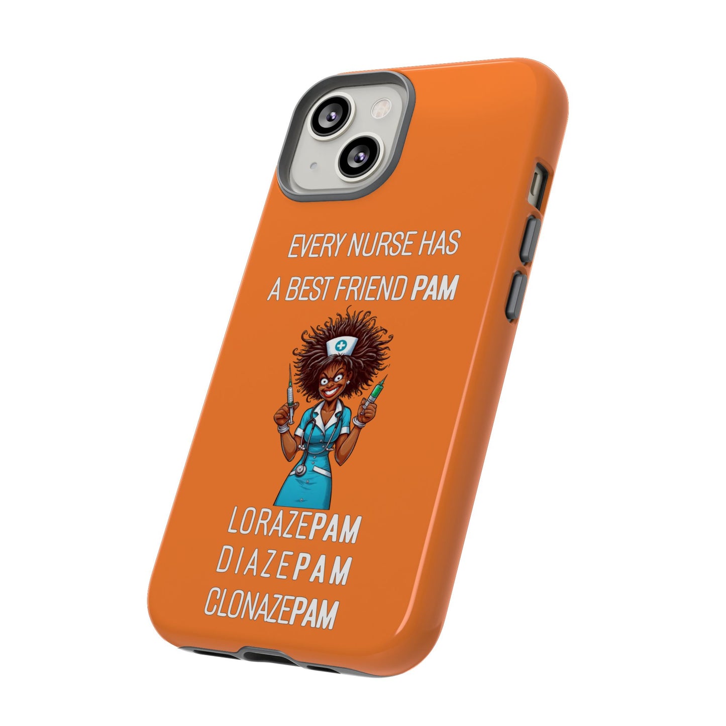 Nurse iPhone Tough Case - Every Nurse Has a Friend Named PAM Design (3) - Orange