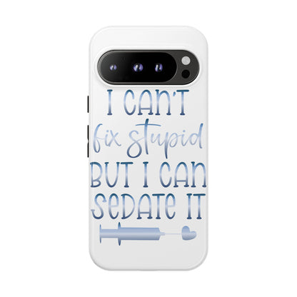 Google Pixel Tough Case - I Can't Fix Stupid But I Can Sedate It - White