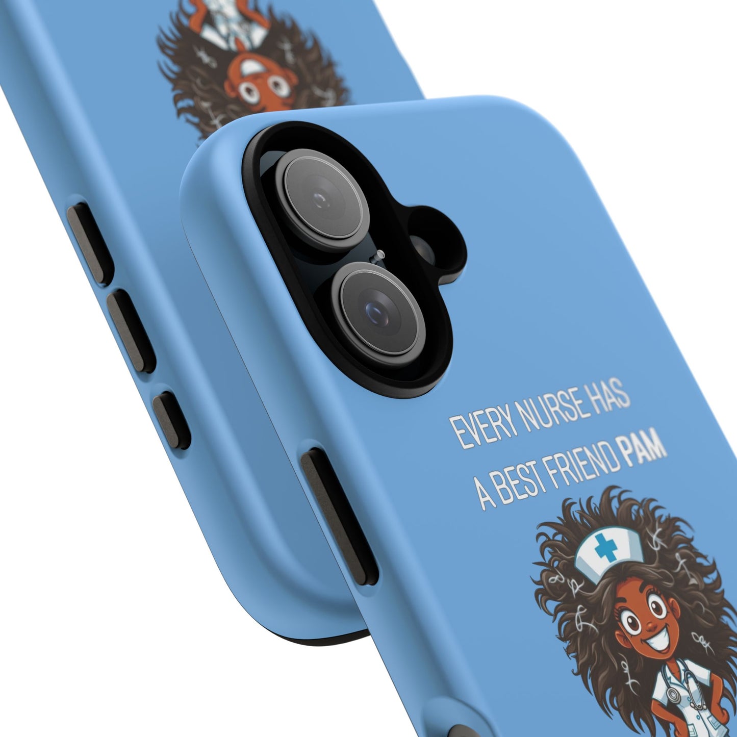 Nurse iPhone Tough Case - Every Nurse Has a Friend Named PAM Design (2) - Light Blue