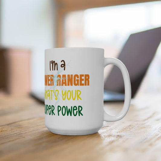 I'm a Power Ranger, What's your super power - male, (11oz, 15oz)