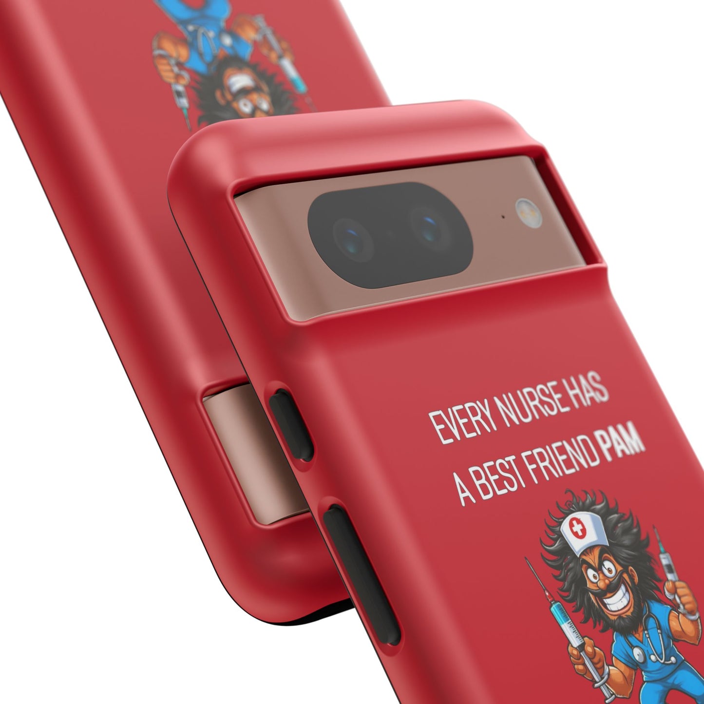 Nurse Google Pixel Tough Case - Every Nurse Has a Friend Named PAM Design (6) - Dark Red