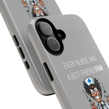 Nurse iPhone Tough Case - Every Nurse Has a Friend Named PAM Design (5) - Light Grey