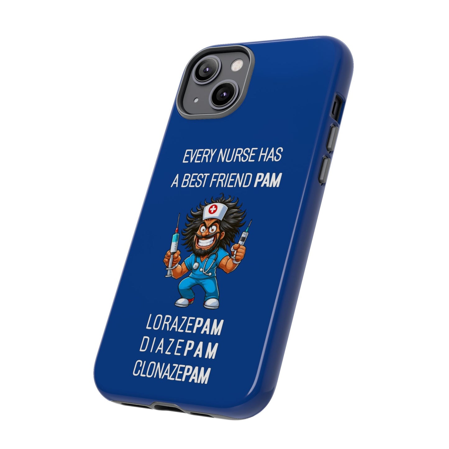 Nurse iPhone Tough Case - Every Nurse Has a Friend Named PAM Design (6) - Dark Blue