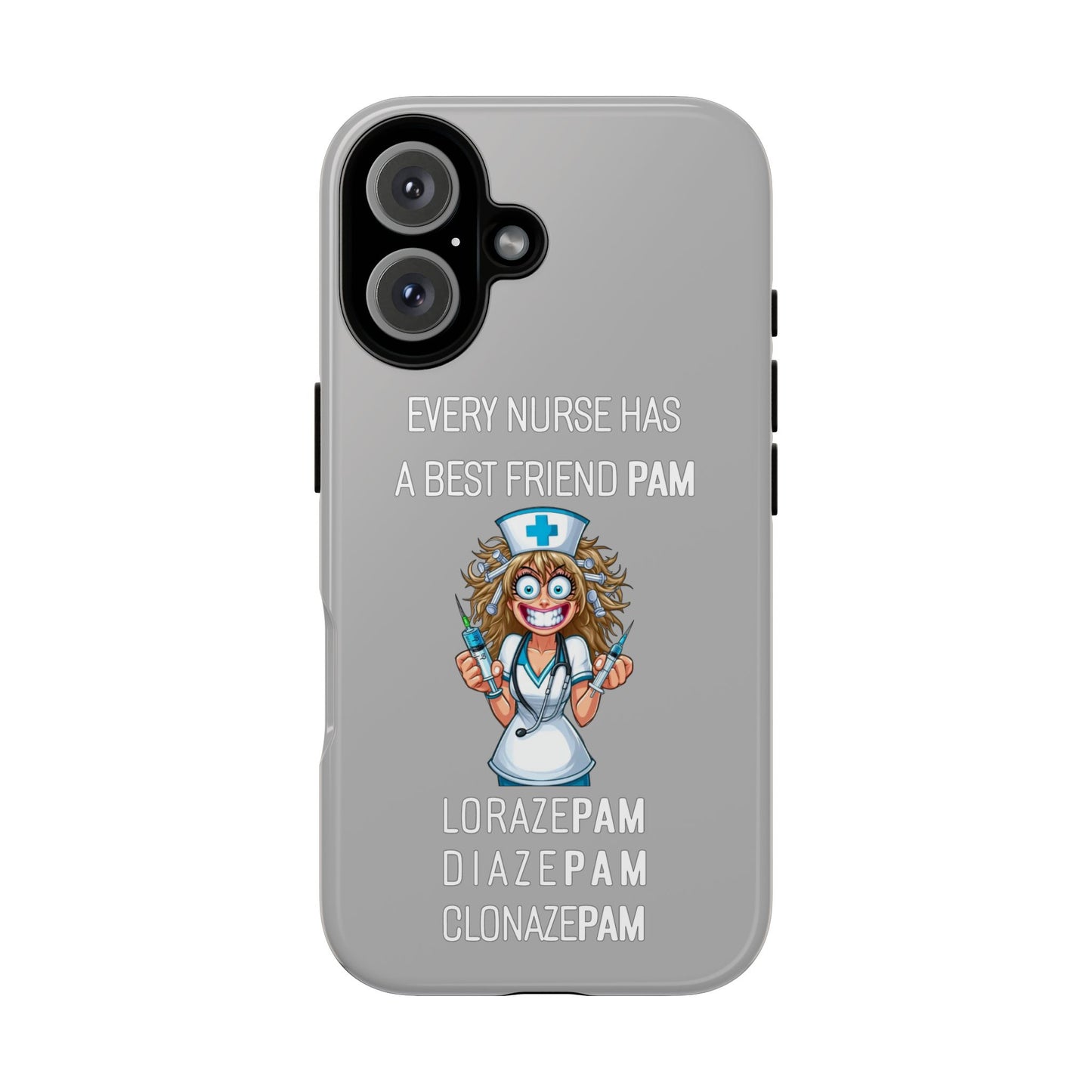 Nurse iPhone Tough Case - Every Nurse Has a Friend Named PAM Design (4) - Light Grey