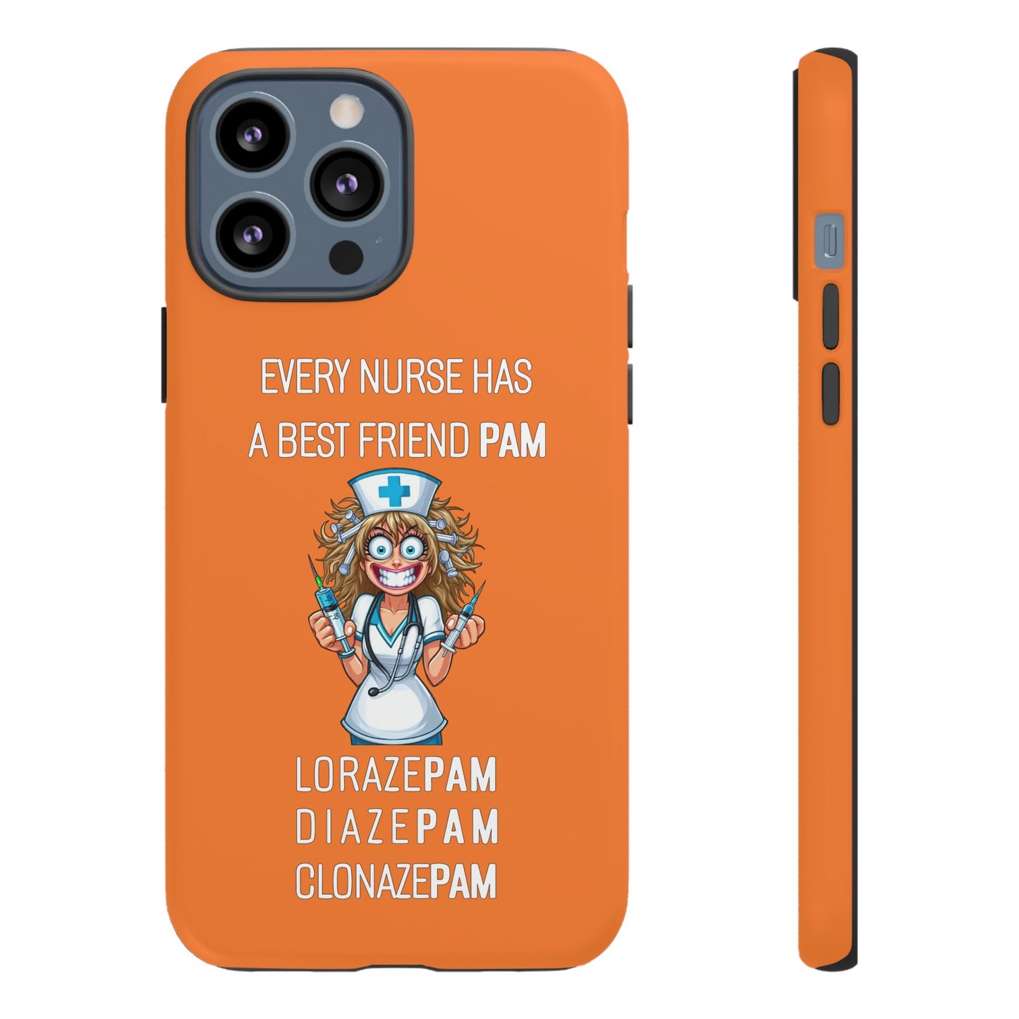 Nurse iPhone Tough Case - Every Nurse Has a Friend Named PAM Design (4) - Orange