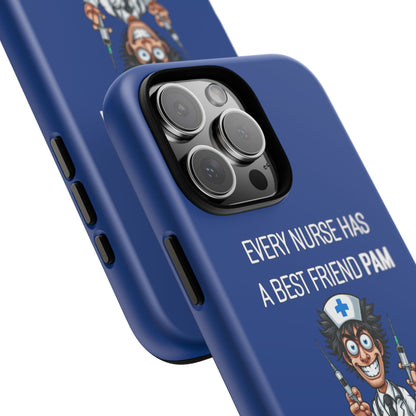 Nurse iPhone Tough Case - Every Nurse Has a Friend Named PAM Design (5) - Dark Blue