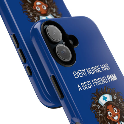 Nurse iPhone Tough Case - Every Nurse Has a Friend Named PAM Design (2) - Dark Blue