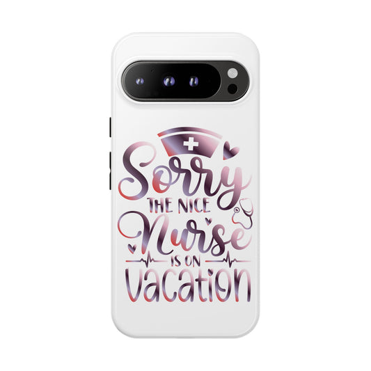Google Pixel Tough Case - Sorry The Nice Nurse Is On Vacation - White