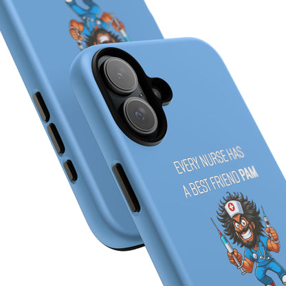 Nurse iPhone Tough Case - Every Nurse Has a Friend Named PAM Design (6) - Light Blue